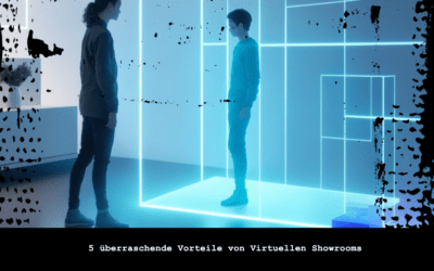 5 überraschende Vorteile von Virtuellen Showrooms, die Sie begeistern werden